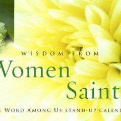 download KINDLE 📤 Wisdom from Women Saints, Stand-Up Calendar by  Jeanne Kun [PDF EB