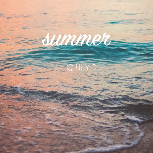 Stream Summer (Free download) by LiQWYD | Listen online for free on ...