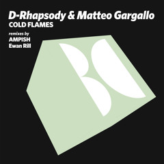 D-Rhapsody & Matteo Gargallo - Cold Flames (Ewan Rill Remix)