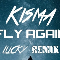 Kisma - Fly Again (LuckY Remix)