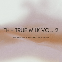 TH - TRUE MILK VOL 2 | MIXTAPE THAI HOANG 2025 | NhanNgo x TrungQuanProd
