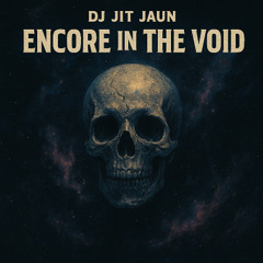 Encore in the Void