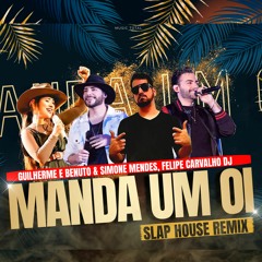 Guilherme e Benuto & Simone Mendes - Manda Um Oi (Felipe Carvalho DJ House Remix) Extended 126 BPM