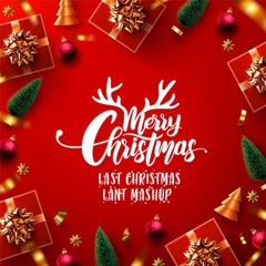 Last Christmas (LANT Mashup)
