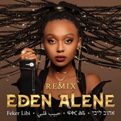 Eden Alene - Feker Libi (Bracha Remix)