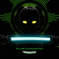 Jus_Hak & MrsBeatleJuice - Neon Shadows