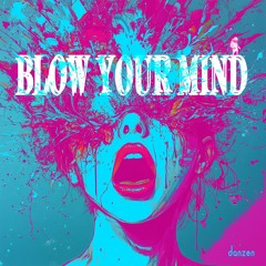 danzen - BLOW YOUR MIND