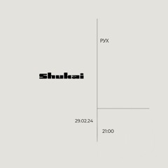SHUKAI SHOWCASE w/ SASHA TSAPENKO 29/02/2024