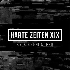 HARTE ZEITEN XIX – by birkenlauber