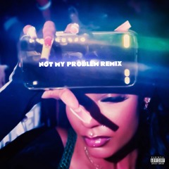 NOT MY PROBLEM FREESTYLE