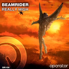 Beamrider - Really High (Original Mix) [#OR106] [#OperatorRecords]