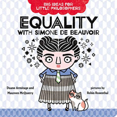 [ACCESS] KINDLE 📝 Big Ideas for Little Philosophers: Equality with Simone de Beauvoi