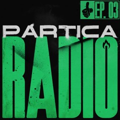 Partica Radio: Ep. 03