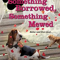 Open PDF Something Borrowed, Something Mewed (Lucky Paws Petsitting Mystery Book 5) by  Bethany Blak