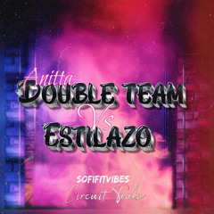 anitta - Double Team Vs Estilazo (SofifitVibes Circuit Traka)