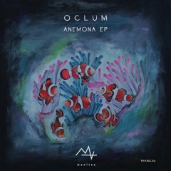 MHUK PREMIERE: Oclum - Anemona (Original Mix) [Manitox]