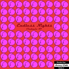 Endless Nights Clubmix #7 - Freek'n You - Jersey Club Series 1