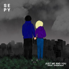 SEPY & Shidrokh - Just Me And You