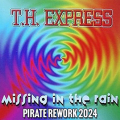 Th Express  -  Missing In The Rain (PIRATE Rework 2024)