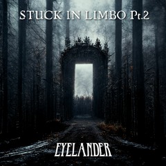 Stuck In Limbo Pt.2