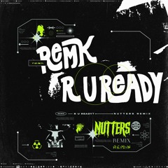 RemK - R U READY! (NUTTERS REMIX)