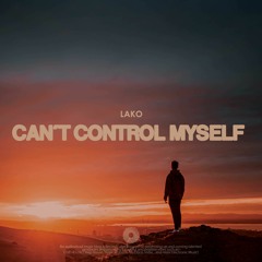 Lako - Can`t Control Myself