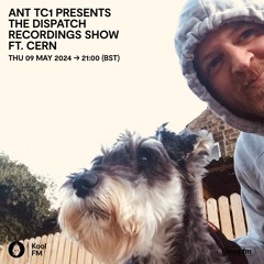 Ant TC1 Presents The Dispatch Recordings Show ft. Cern - Kool FM, 09.05.2024