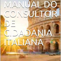 [PDF] READ] Free MANUAL DO CONSULTOR DE CIDADANIA ITALIANA: TORNE-SE CONSULTOR D
