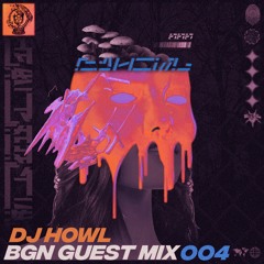 DJ HOWL - BGN Guest Mix 004