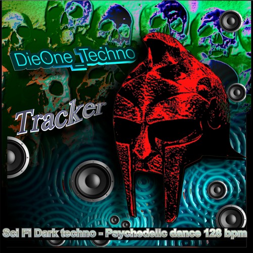 DieOne Techno - Tracker ( Sci - Fi Dark Techno  - Phychedelic Dance ) 128 Bpm