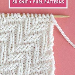 [FREE] EBOOK 🗸 Knit Stitch: 50 Knit + Purl Patterns by  Kristen McDonnell [EPUB KIND