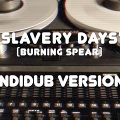 "SLAVERY DAYS" - Burning Spear by IndiDub