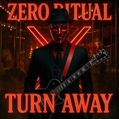 ZERO RITUAL - TURN AWAY - STUDIO MASTER -X- 2025