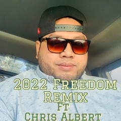 2022 FREEDOM REMIX  FT. CHRIS ALBERT
