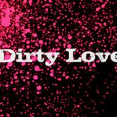 Dirty love