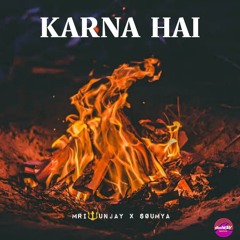 Mri🔱unjay Ft.SØUMYA-Karna Hai