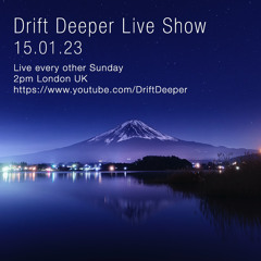 Drift Deeper Live Show 226 - 15.01.23