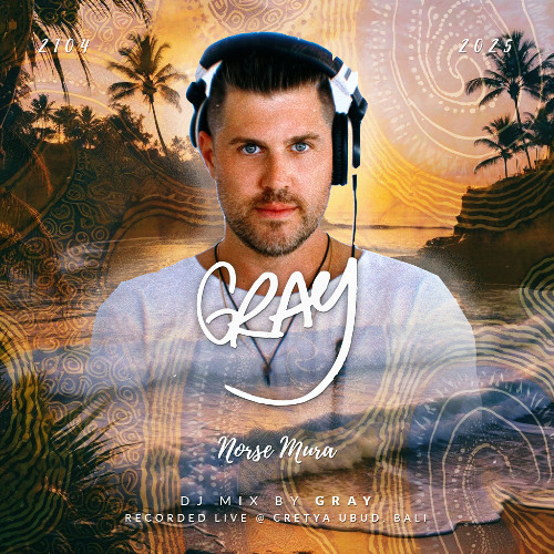 GRAY - Norse Mura @ Cretya Ubud, 21.04.2025
