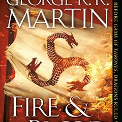 [READ] [KINDLE PDF EBOOK EPUB] Fire & Blood: 300 Years Before A Game of Thrones (The Targaryen Dynas