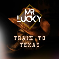 Mr. Lucky - Train To Texas