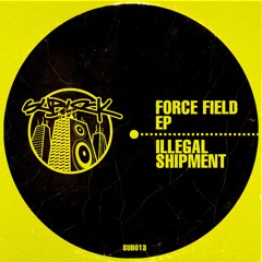 Illegal Shipment - Force Field EP