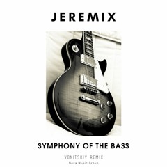 Jeremix - Symphony of the bass (Vonitskiy Remix)