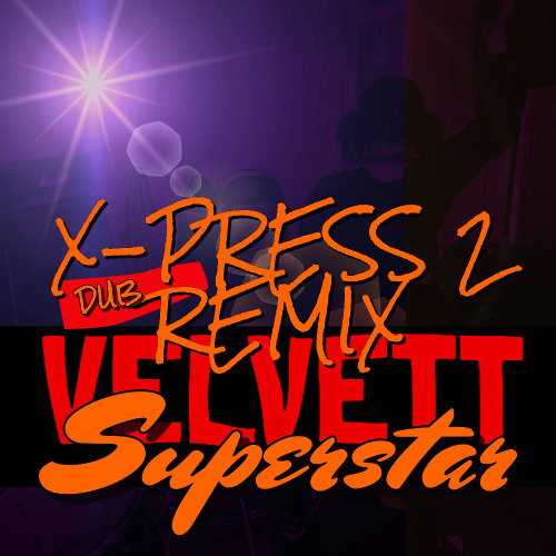 SUPERSTAR (X-Press 2 Dub Remix)