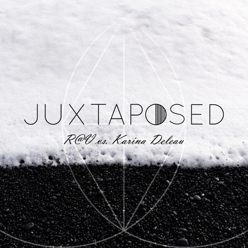 R@V vs. Karina Deleau: JUXTAPOSED #5