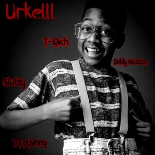 Urkelll ( T-Riich, Diddy Houston, $lutty, TrippyVinny) Un-Mastered