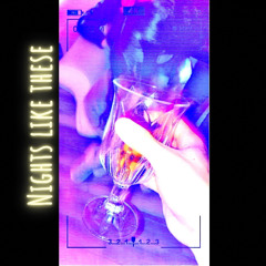 Nights L!ke These (Prod. Max-Bev)