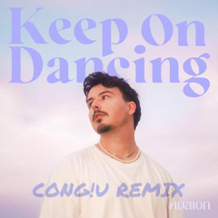 Avaion - Keep On Dancing (CONG!U Remix) [supported by Avaion]