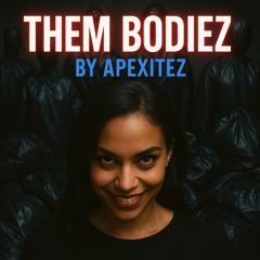 Them Bodies ~ Apexitiez