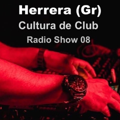 Herrera (Gr) - Cultura de Club 08  Podcast Radio Show