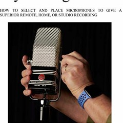 [READ] KINDLE PDF EBOOK EPUB My Micing Method: HOW TO SELECT AND PLACE MICROPHONES TO GIVE A SUPERIO